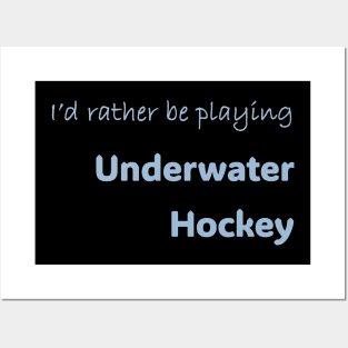 I'd rather be playing Underwater Hockey Posters and Art